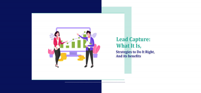 Lead Capture: What It Is, Strategies to Do It Right, and Its Benefits
